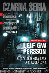 Leif GW Persson MIEDZY TESKNOTA LATA A CHLODEM ZIMY CZARNA SERIA wys 24h! *JBOOK