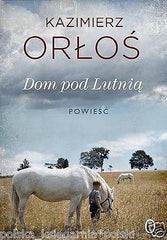 KAZIMIERZ ORLOS DOM POD LUTNIA powiesc polska ksiazki polskie POLISH *T *JBook