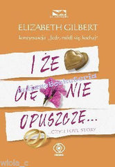I ZE CIE NIE OPUSZCZE CZYLI LOVE STORY Elizabeth Gilbert twarda wys 24h! *JBook