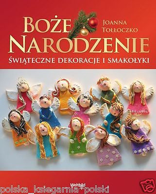 BOZE NARODZENIE CHRISTMAS POLISH BOOK dekoracje na swieta przepisy NEW *JBooks