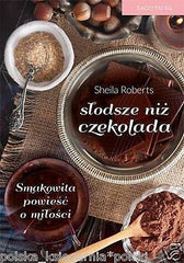 SHEILA ROBERTS SLODSZE NIZ CZEKOLADA kobieca milosc obyczajowa POLISH *T  *JBook