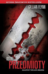 OSTRE PRZEDMIOTY Gillian Flynn wysylka POLSKA KSIAZKA TWARDA *T *JBook